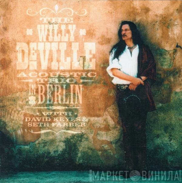 The Willy DeVille Acoustic Trio With David J. Keyes & Seth Farber  - In Berlin