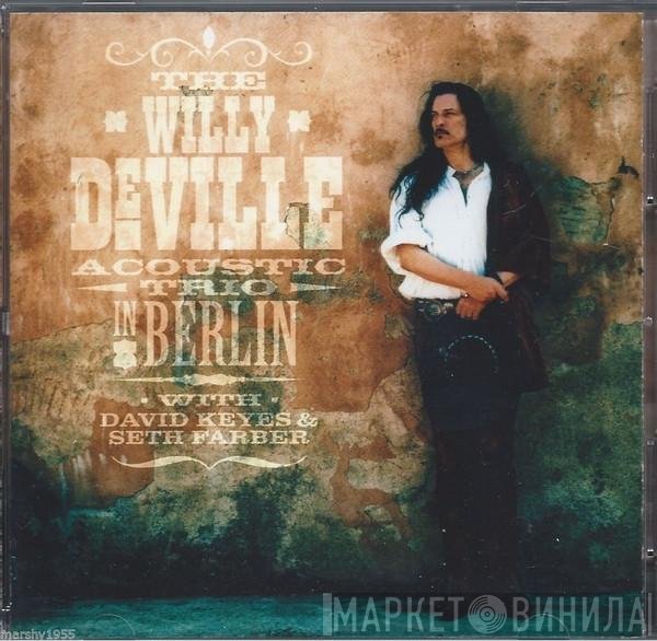 The Willy DeVille Acoustic Trio With David J. Keyes & Seth Farber  - In Berlin