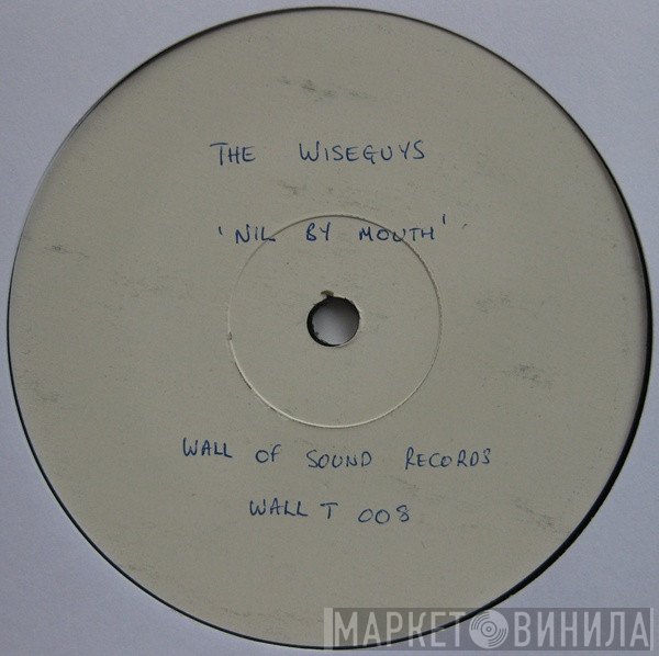 The Wiseguys - Nil By Mouth / Too Easy