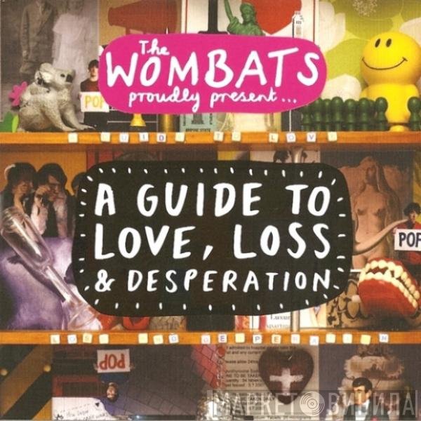 The Wombats - A Guide To Love, Loss &amp; Desperation