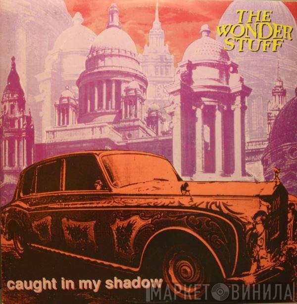 The Wonder Stuff  - Caught In My Shadow