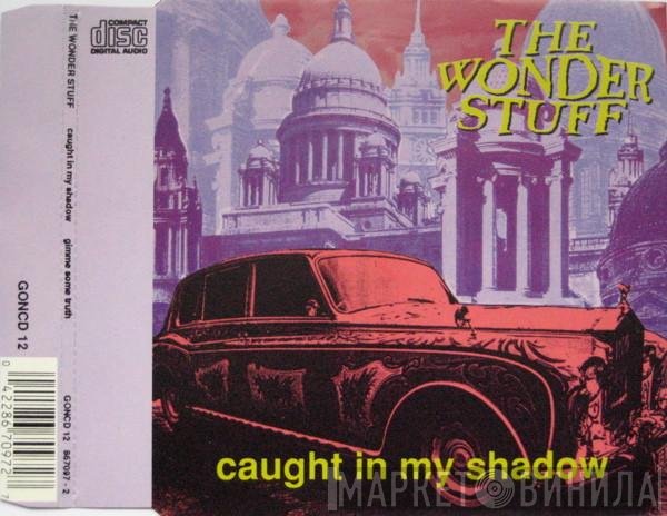 The Wonder Stuff - Caught In My Shadow