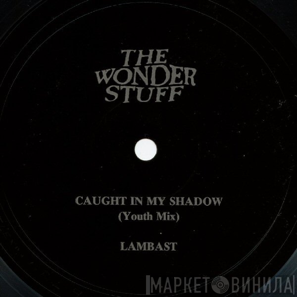 The Wonder Stuff  - Caught In My Shadow