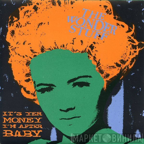 The Wonder Stuff - It's Yer Money I'm After, Baby