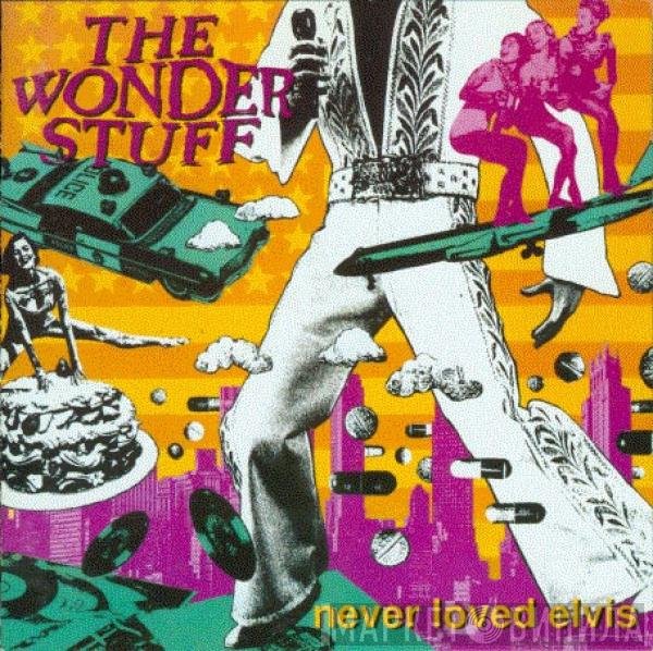 The Wonder Stuff - Never Loved Elvis
