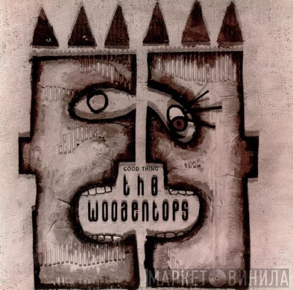 The Woodentops  - Good Thing