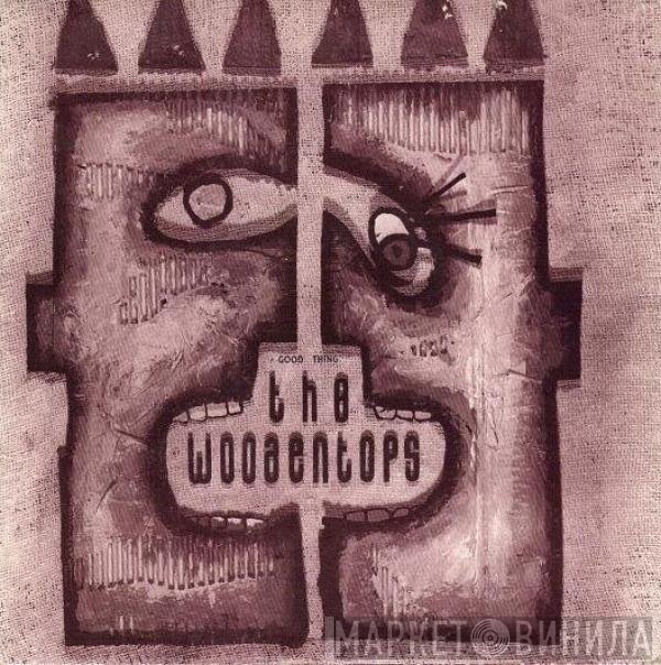 The Woodentops  - Good Thing