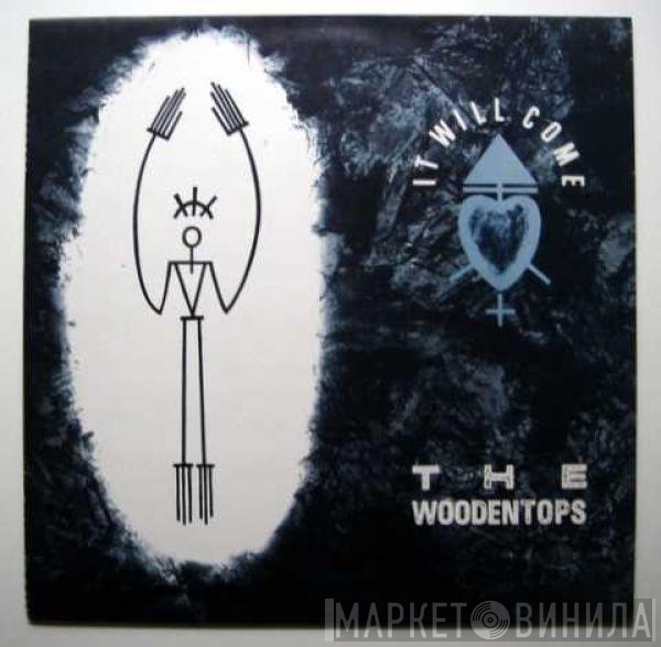 The Woodentops - It Will Come