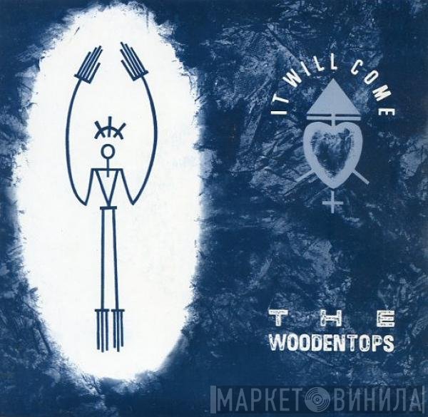 The Woodentops - It Will Come