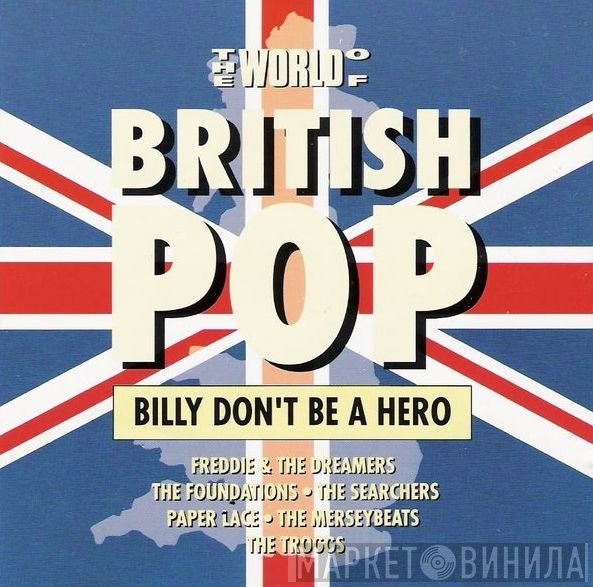  - The World Of British Pop - Billy Don't Be A Hero