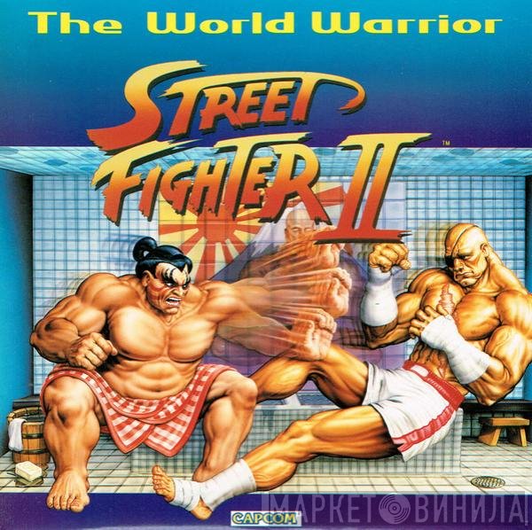 The World Warrior - Street Fighter II