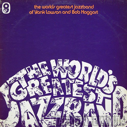The World's Greatest Jazzband, Yank Lawson, Bob Haggart - The World's Greatest Jazz Band