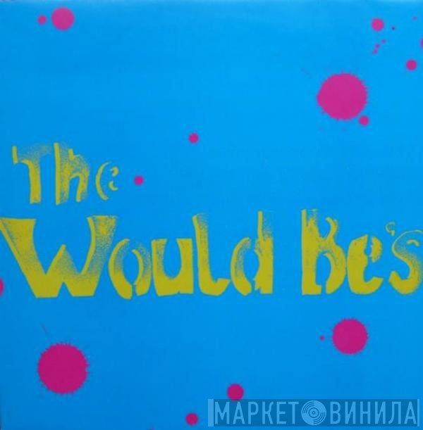 The Would Be's - I'm Hardly Ever Wrong
