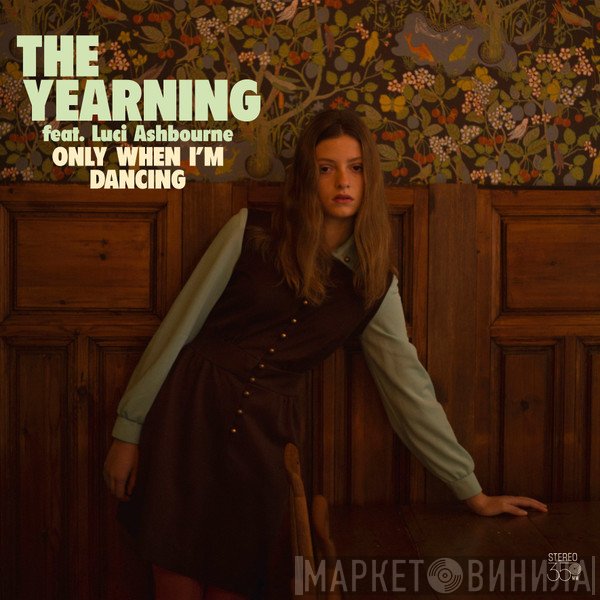 The Yearning, Luci Ashbourne - Only When I'm Dancing