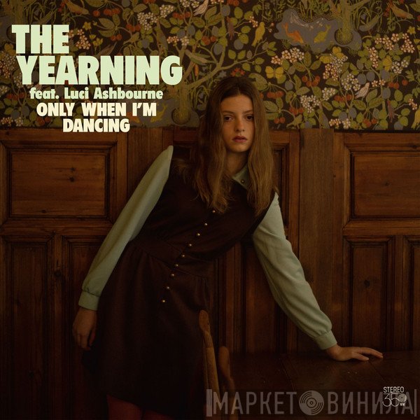 The Yearning, Luci Ashbourne - Only When I'm Dancing