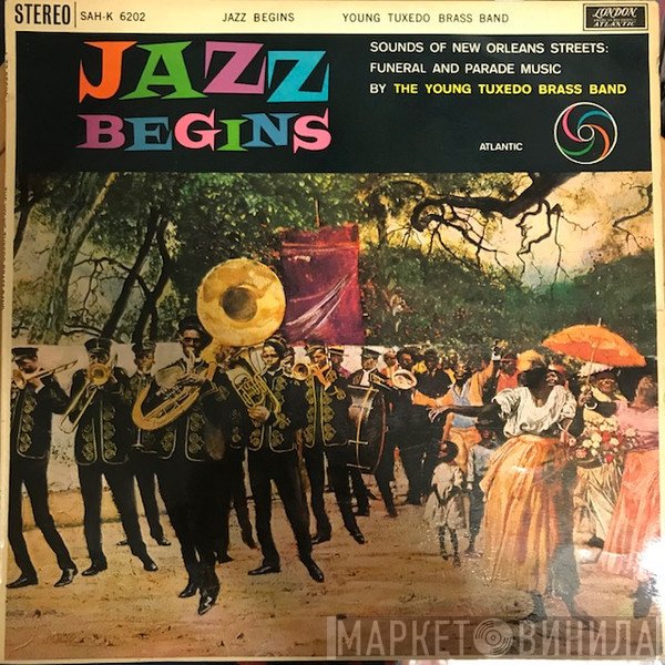 The Young Tuxedo Brass Band - Jazz Begins: Sounds Of New Orleans Streets: Funeral And Parade Music