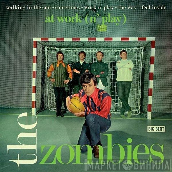 The Zombies - At Work (N' Play)