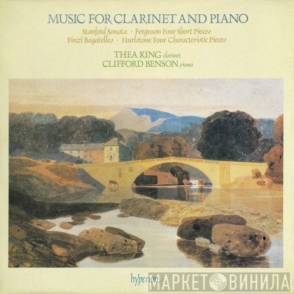 Thea King, Clifford Benson, Charles Villiers Stanford, Howard Ferguson , Gerald Finzi, William Hurlstone - Music For Clarinet And Piano