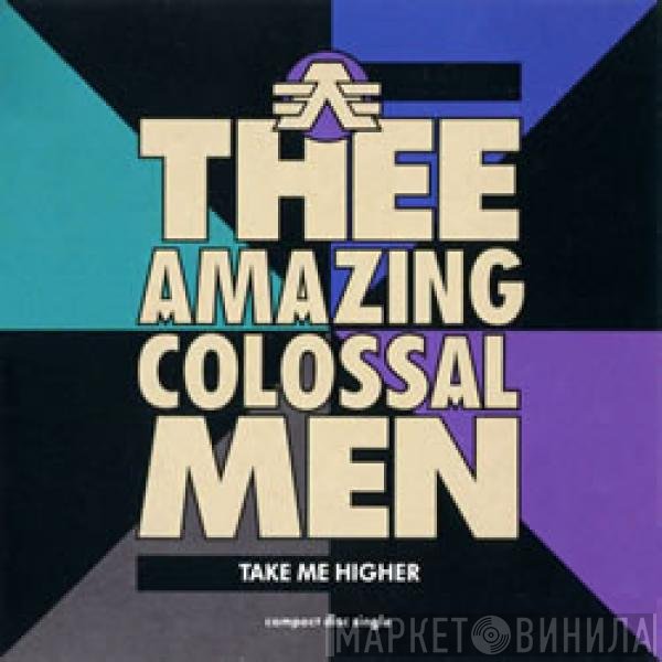 Thee Amazing Colossal Men - Take Me Higher