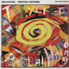 Thee Exciters - Perpetual Happening