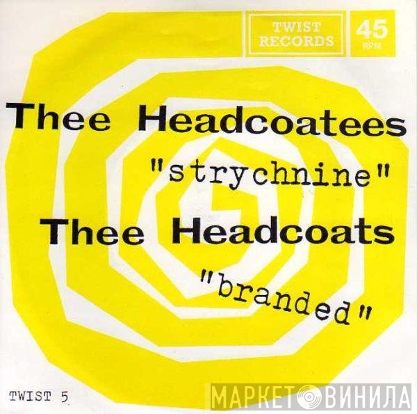 Thee Headcoatees / Thee Headcoats  - Strychnine / Branded