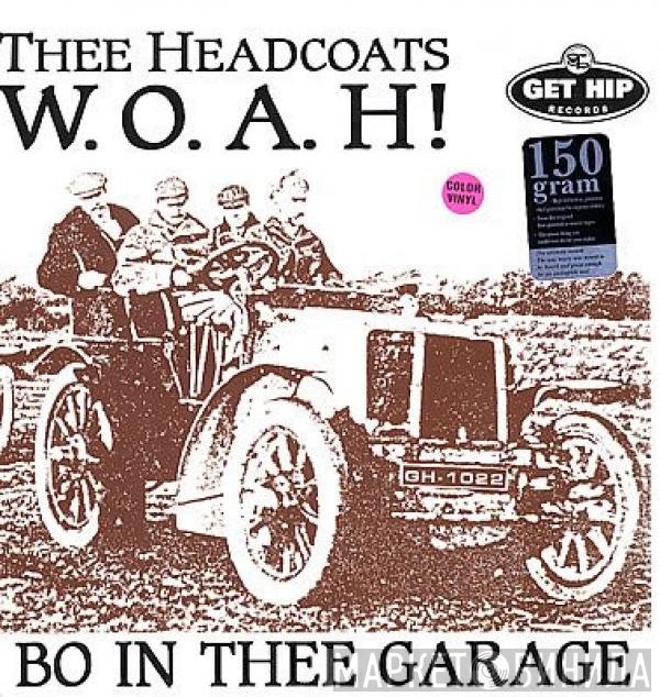 Thee Headcoats - W.O.A.H! - Bo In Thee Garage