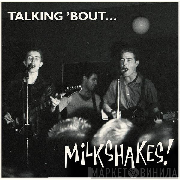 Thee Milkshakes, Micky Hampshire - Talking 'Bout... Milkshakes!