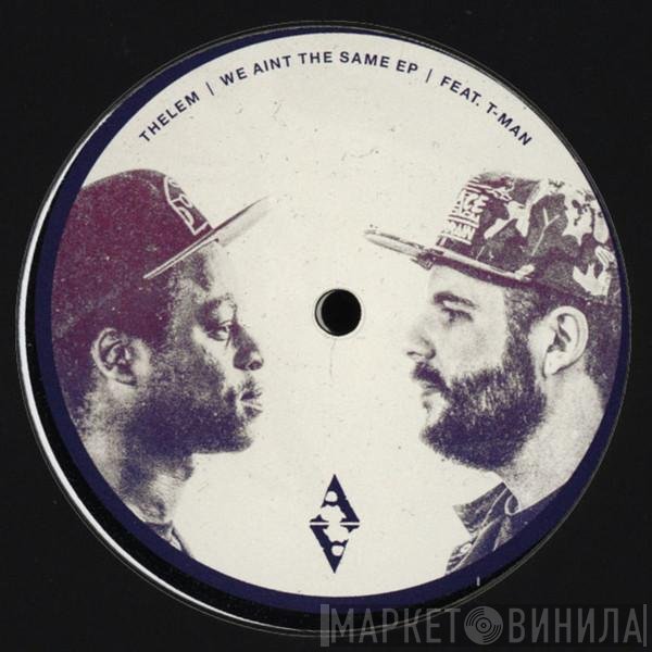 Thelem, T-Man  - We Ain't The Same