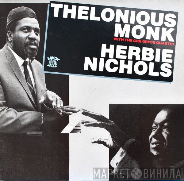 Thelonious Monk, The Gigi Gryce Quartet, Herbie Nichols - Thelonious Monk And Herbie Nichols
