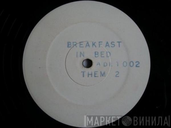 Them 2 - Breakfast In Bed