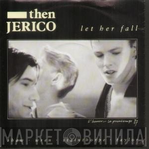 Then Jerico  - Let Her Fall