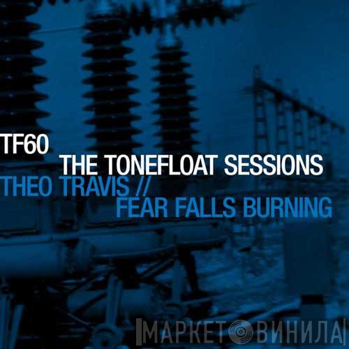 Theo Travis // Fear Falls Burning  - The Tonefloat Sessions
