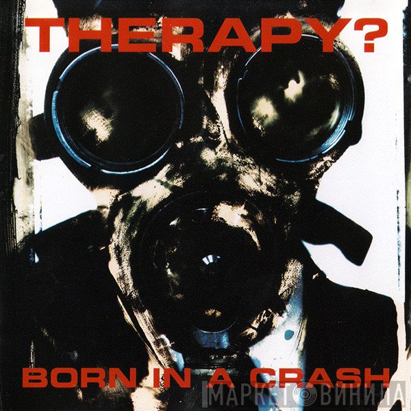 Therapy?  - Born In A Crash