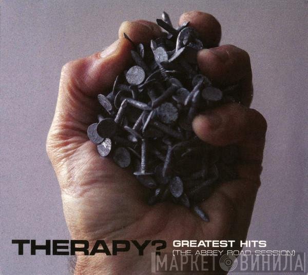 Therapy? - Greatest Hits (The Abbey Road Session)