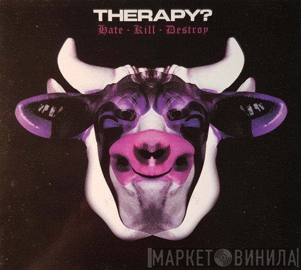 Therapy?  - Hate Kill Destroy