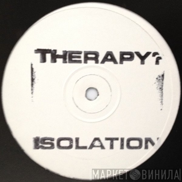 Therapy?  - Isolation