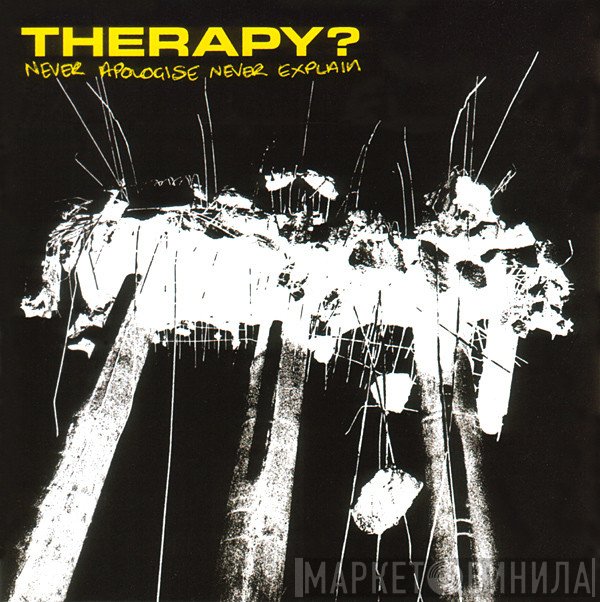 Therapy?  - Never Apologise Never Explain