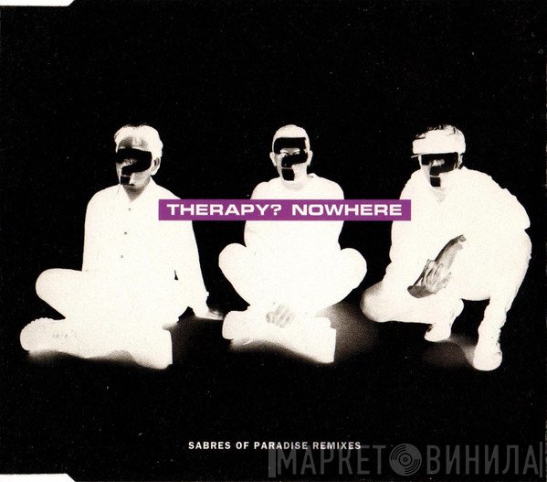 Therapy? - Nowhere (Sabres Of Paradise Remixes)