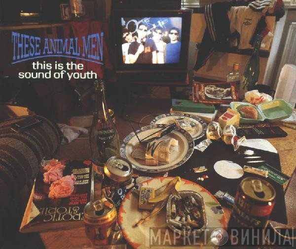 These Animal Men - This Is The Sound Of The Youth