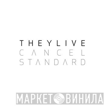 They Live  - Cancel Standard