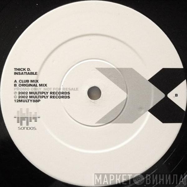 Thick Dick - Insatiable