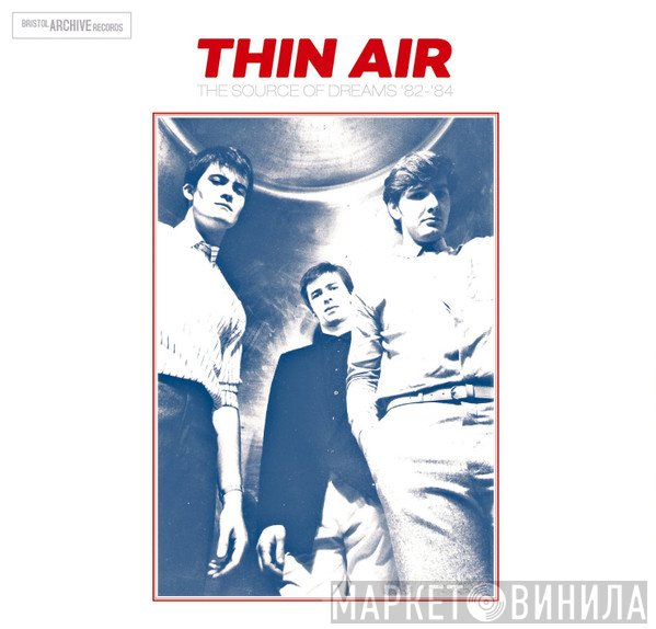 Thin Air  - The Source Of Dreams (1982-1984)