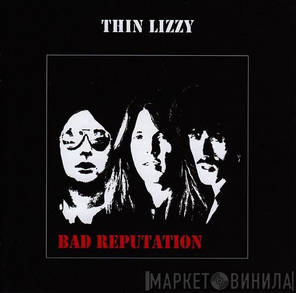 Thin Lizzy  - Bad Reputation