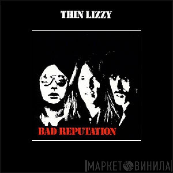 Thin Lizzy  - Bad Reputation