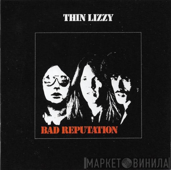 Thin Lizzy  - Bad Reputation