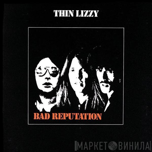 Thin Lizzy  - Bad Reputation