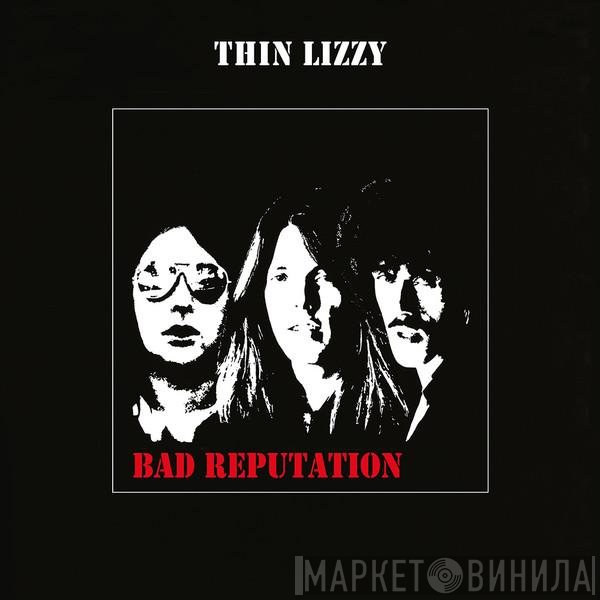 Thin Lizzy  - Bad Reputation