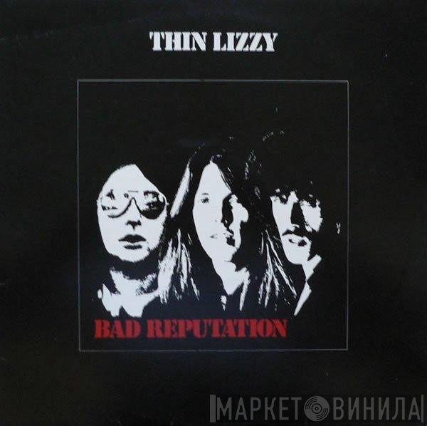 Thin Lizzy  - Bad Reputation