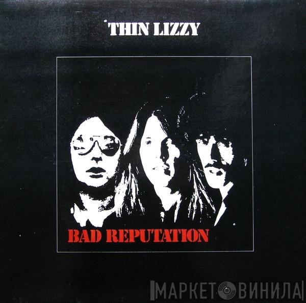 Thin Lizzy  - Bad Reputation