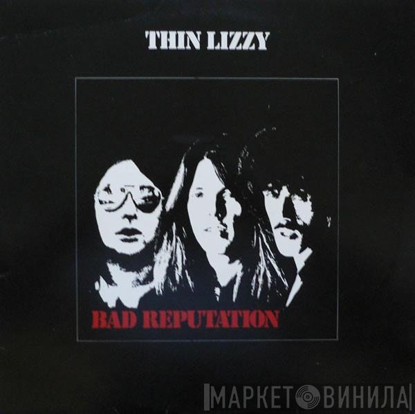 Thin Lizzy  - Bad Reputation